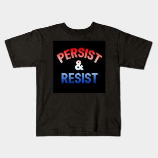 Persist and Resist Kids T-Shirt